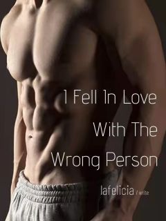 I Fell In Love With The Wrong Person