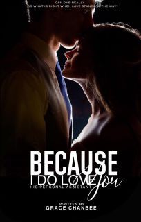 BECAUSE I DO LOVE YOU (His Personal Assistant)