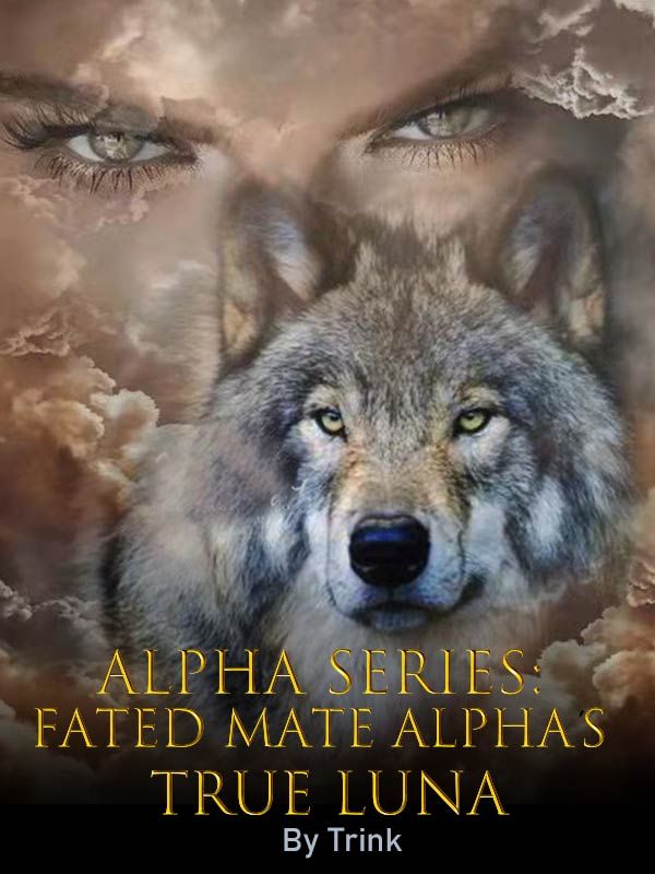 Alpha series: Fated Mate Alpha's True Luna