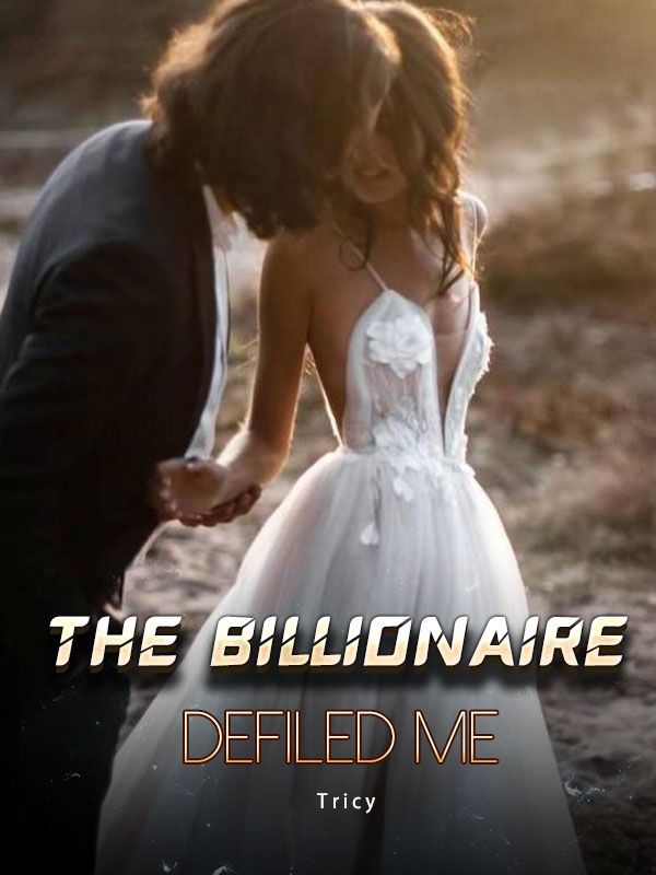 THE BILLIONAIRE DEFILED ME