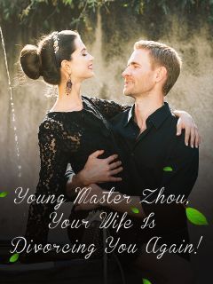 Young Master Zhou, Your Wife Is Divorcing You Again!