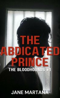 BLOODHOUNDS #1:  The Abdicated Prince