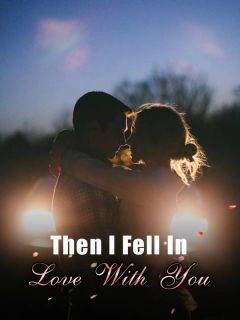 Then I Fell In Love With You