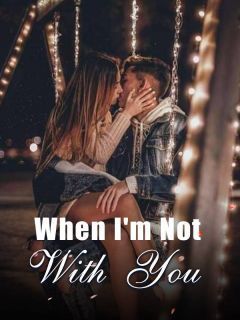 When I'm Not With You